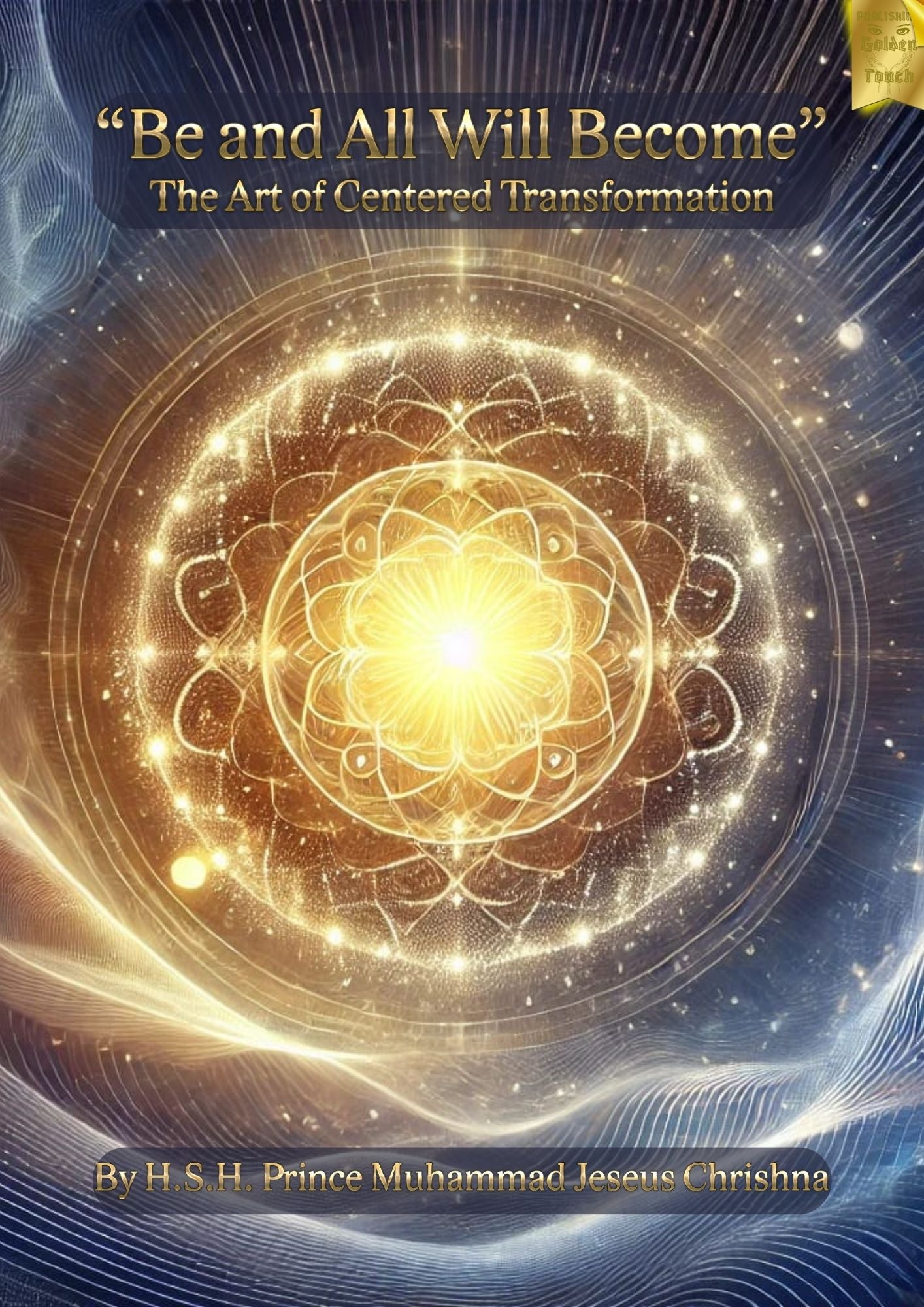 " Be and All Will Become" Book by Prince Muhammad Jeseus Chrishna